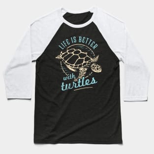 Life is Better with Turtles Baseball T-Shirt